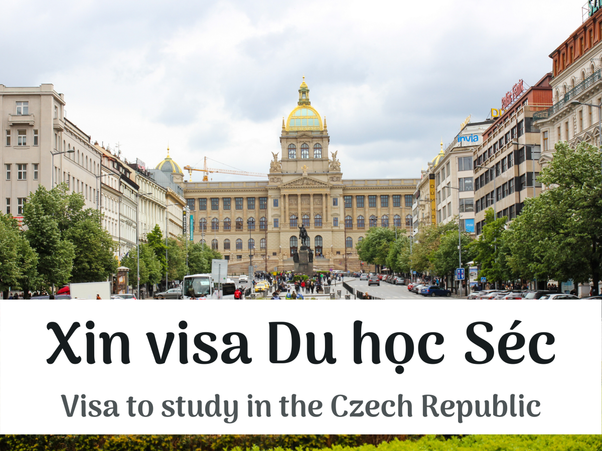Chuẩn bị Hồ sơ xin visa Du học Séc Tự túc từ A đến Z